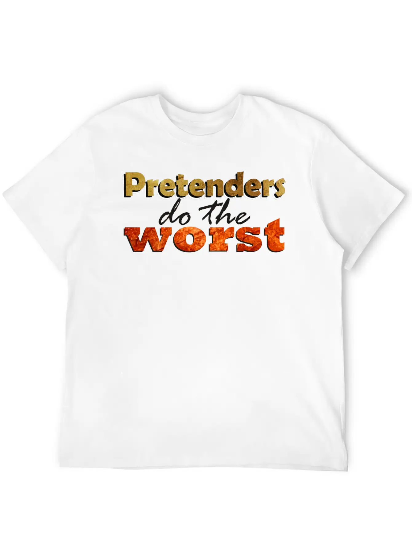 Pretenders Do The Worse Unisex Casual T-Shirt – Clean Design For Daily Comfort