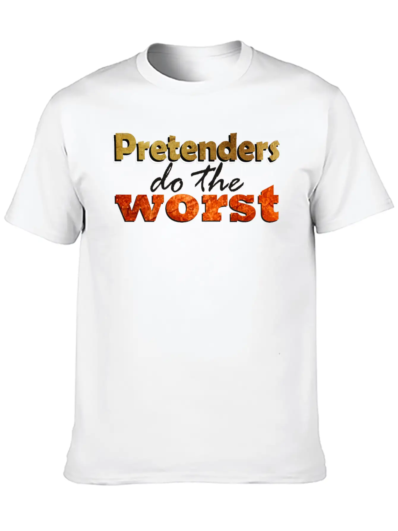 Pretenders Do The Worse Unisex Casual T-Shirt – Clean Design For Daily Comfort
