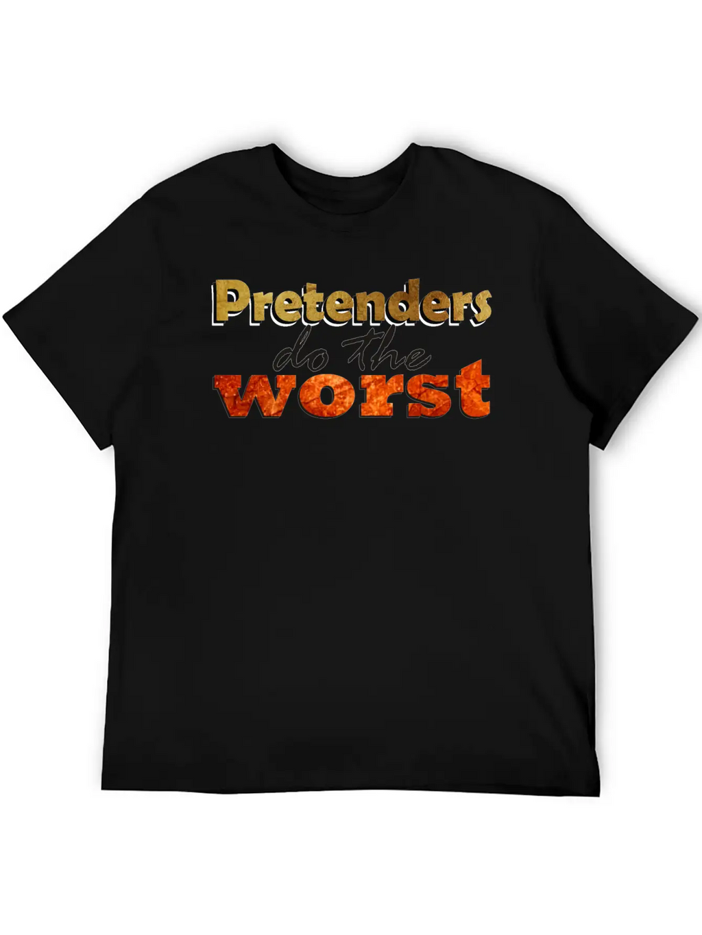 Pretenders Do The Worse Unisex Casual T-Shirt – Clean Design For Daily Comfort