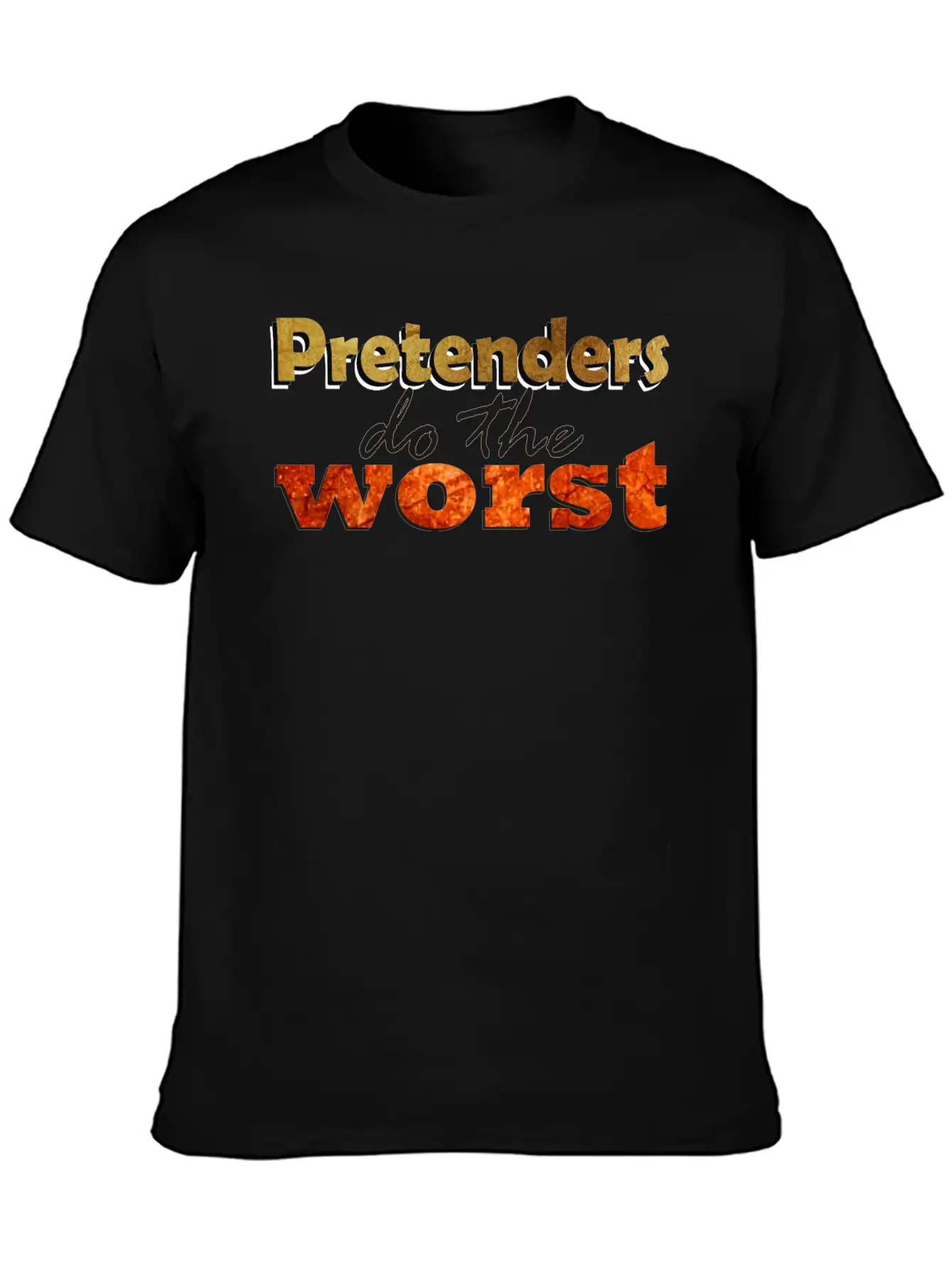 Pretenders Do The Worse Unisex Casual T-Shirt – Clean Design For Daily Comfort