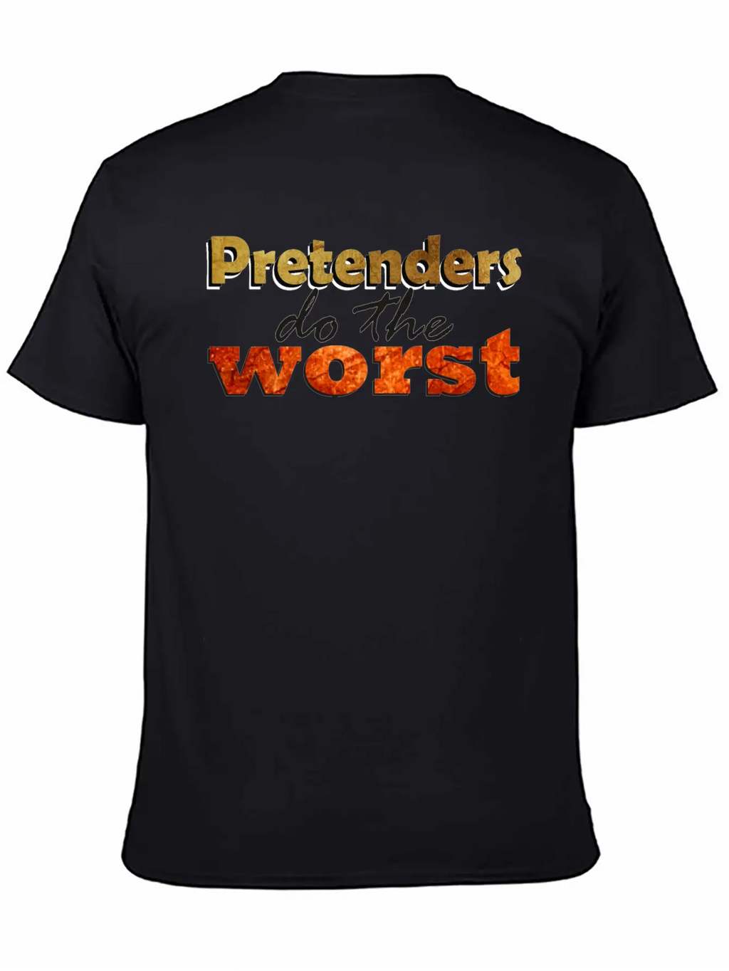 Pretenders Do The Worse Unisex Casual T-Shirt – Clean Design For Daily Comfort