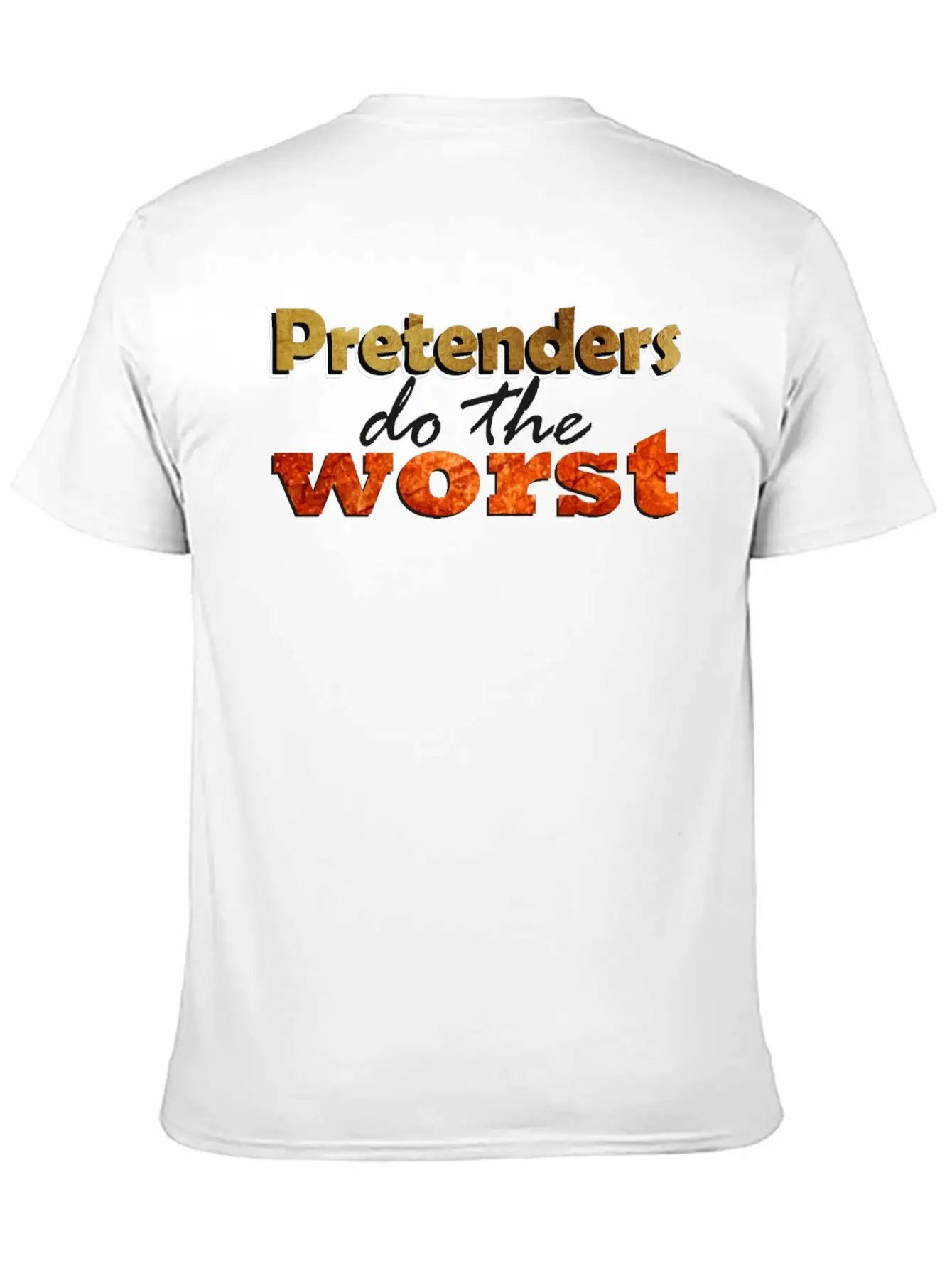 Pretenders Do The Worse Unisex Casual T-Shirt – Clean Design For Daily Comfort