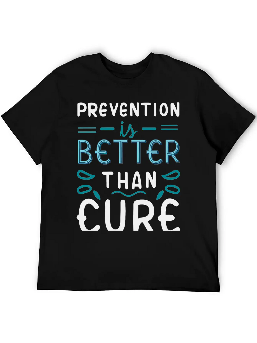 Prevention Is Better Than Cure Relaxed Everyday Tee – Lightweight And Durable Cotton
