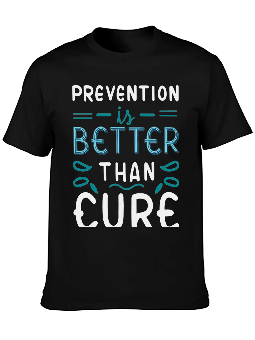 Prevention Is Better Than Cure Relaxed Everyday Tee – Lightweight And Durable Cotton