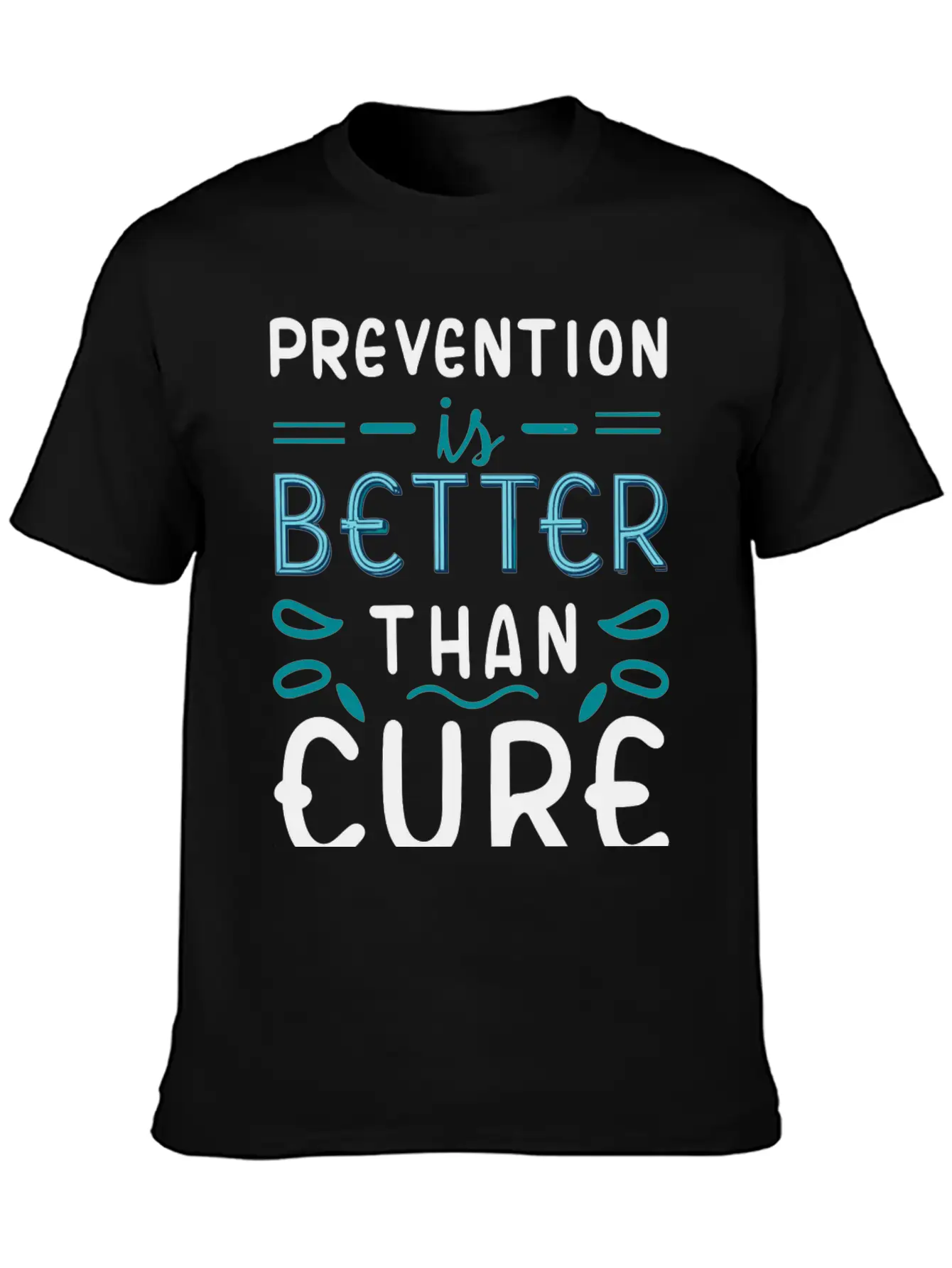 Prevention Is Better Than Cure Relaxed Everyday Tee – Lightweight And Durable Cotton