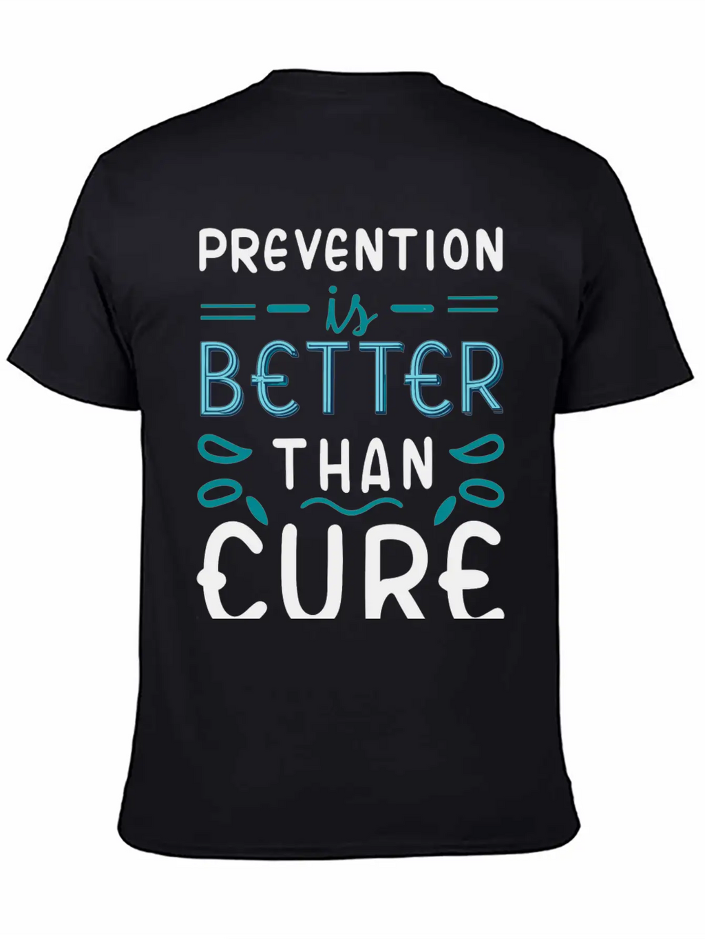 Prevention Is Better Than Cure Relaxed Everyday Tee – Lightweight And Durable Cotton