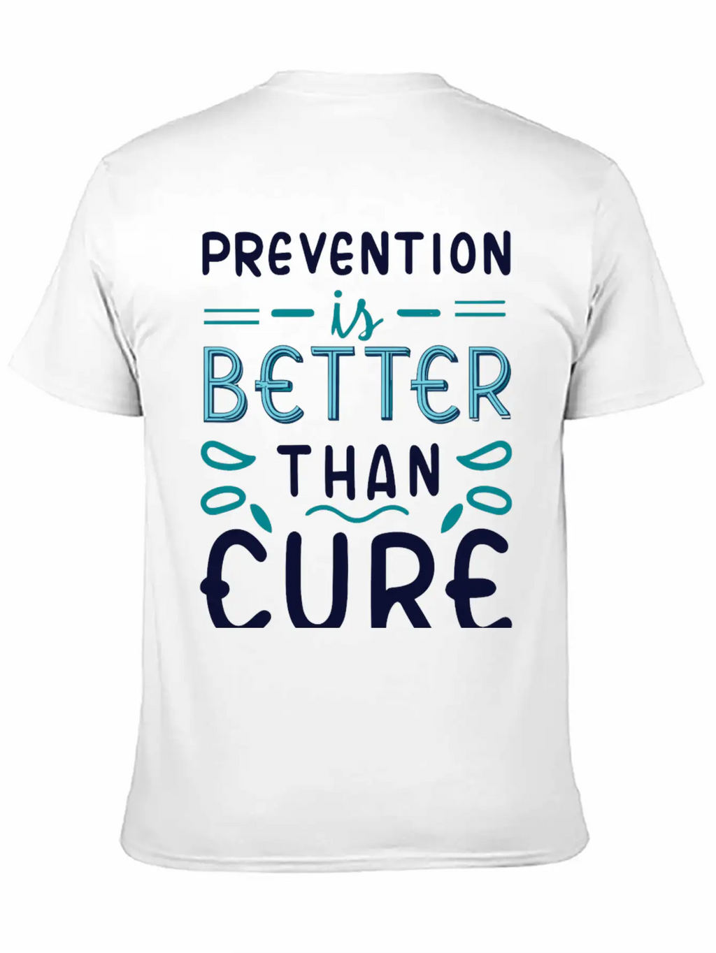Prevention Is Better Than Cure Relaxed Everyday Tee – Lightweight And Durable Cotton