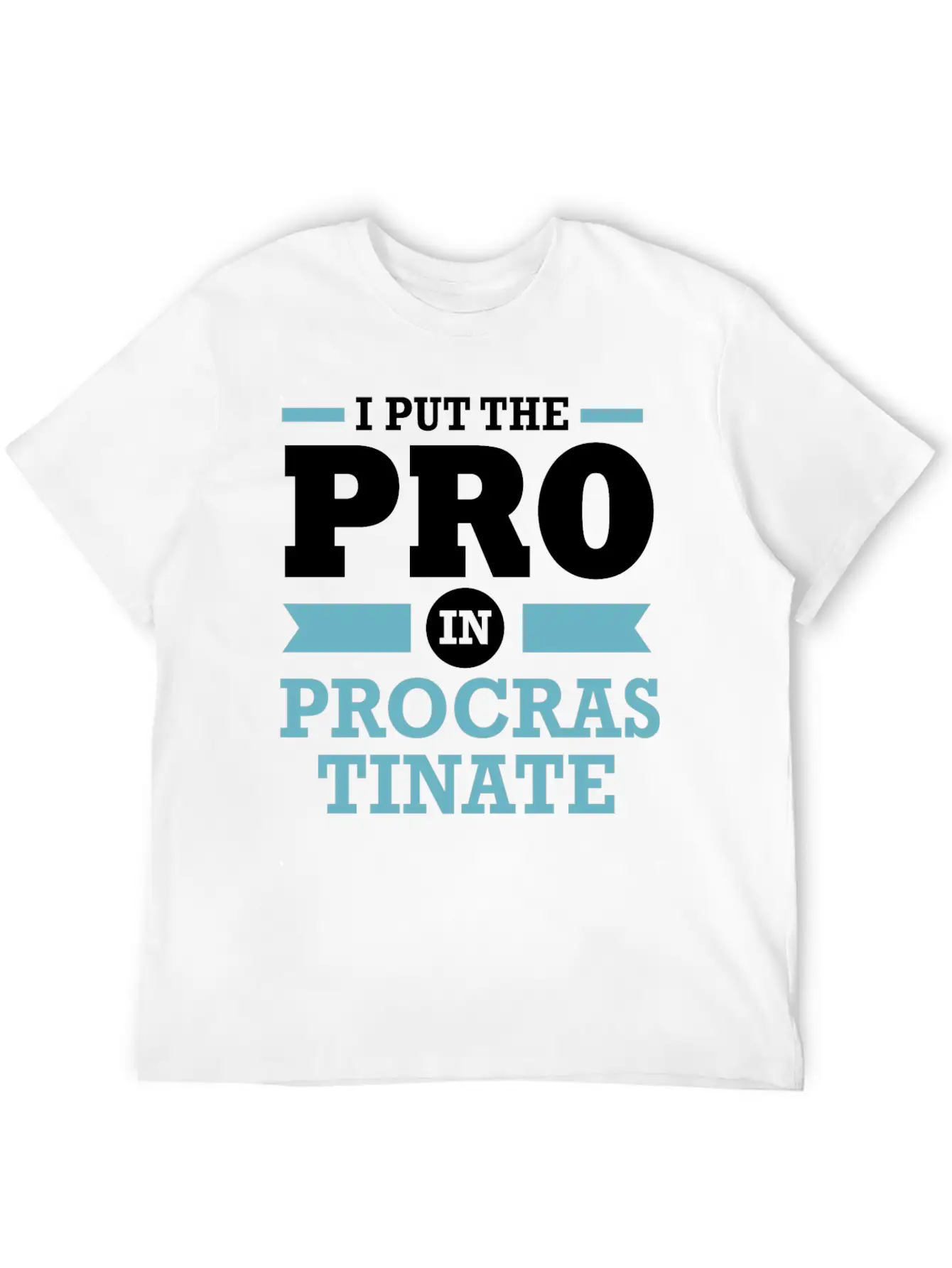 Procrastinator I Put The Pro In Procrastination Classic Cotton Tee – Unisex Comfort For Any Season
