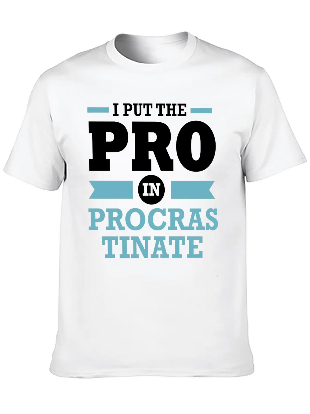 Procrastinator I Put The Pro In Procrastination Classic Cotton Tee – Unisex Comfort For Any Season