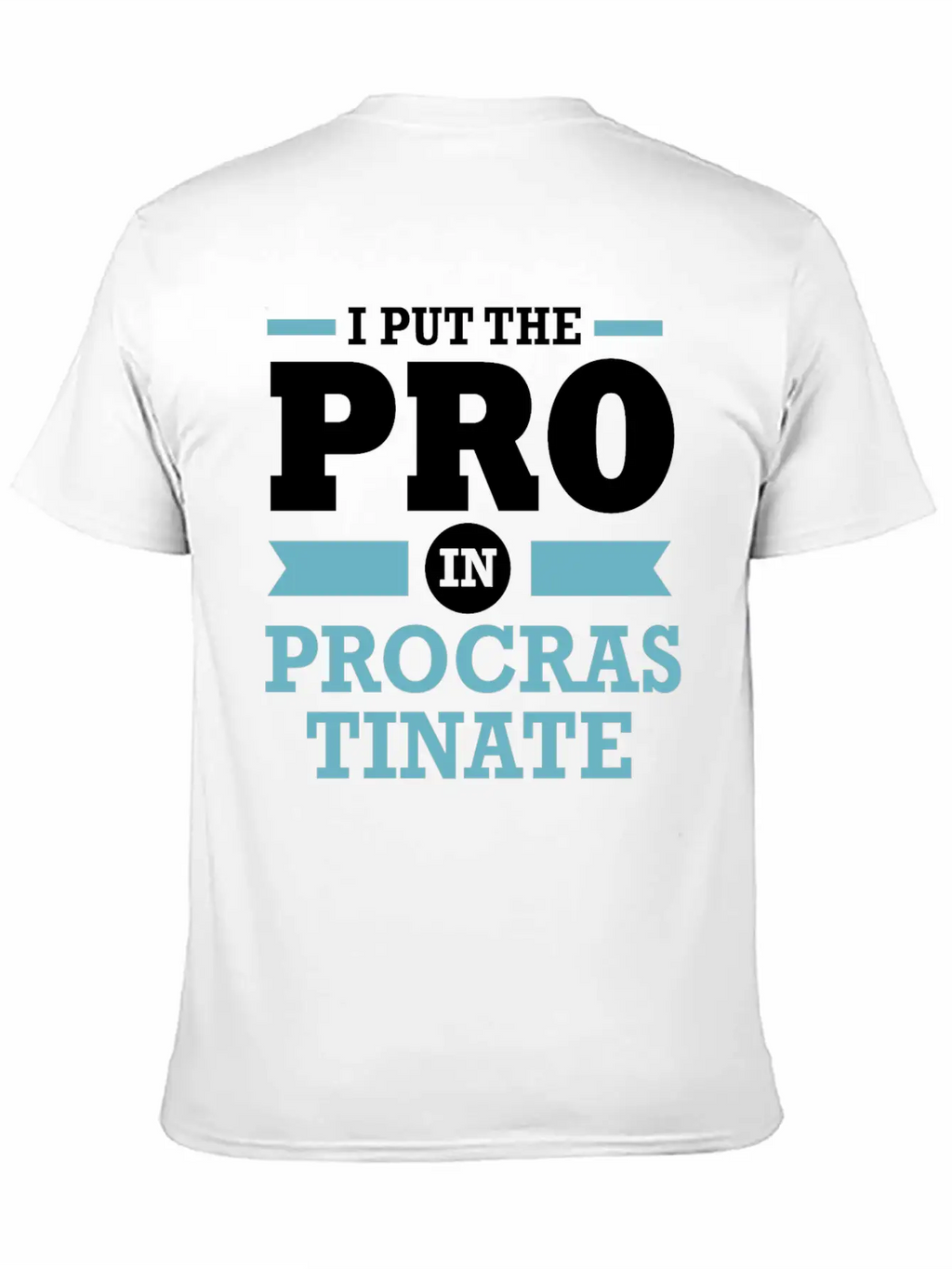 Procrastinator I Put The Pro In Procrastination Classic Cotton Tee – Unisex Comfort For Any Season