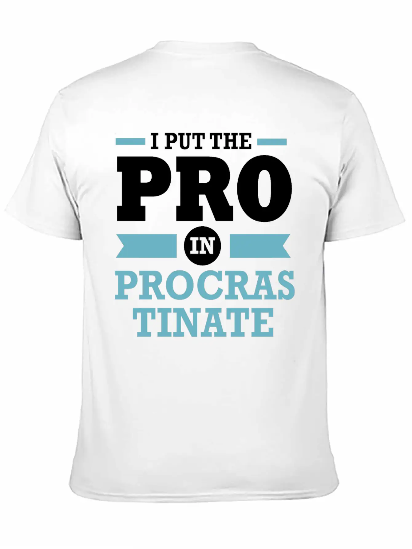 Procrastinator I Put The Pro In Procrastination Classic Cotton Tee – Unisex Comfort For Any Season