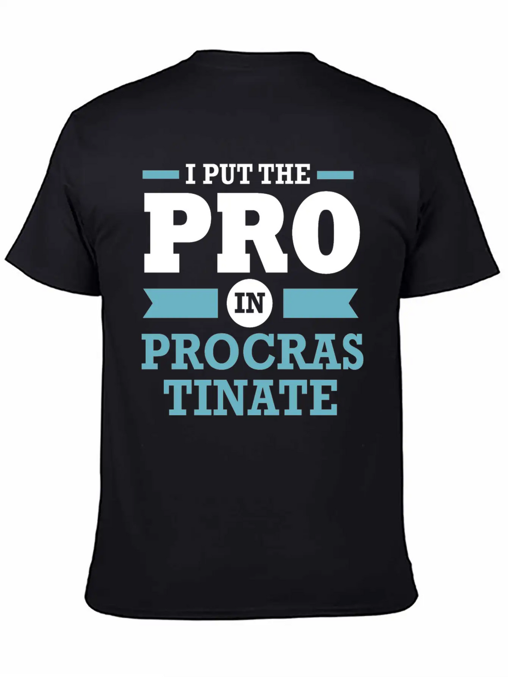 Procrastinator I Put The Pro In Procrastination Classic Cotton Tee – Unisex Comfort For Any Season