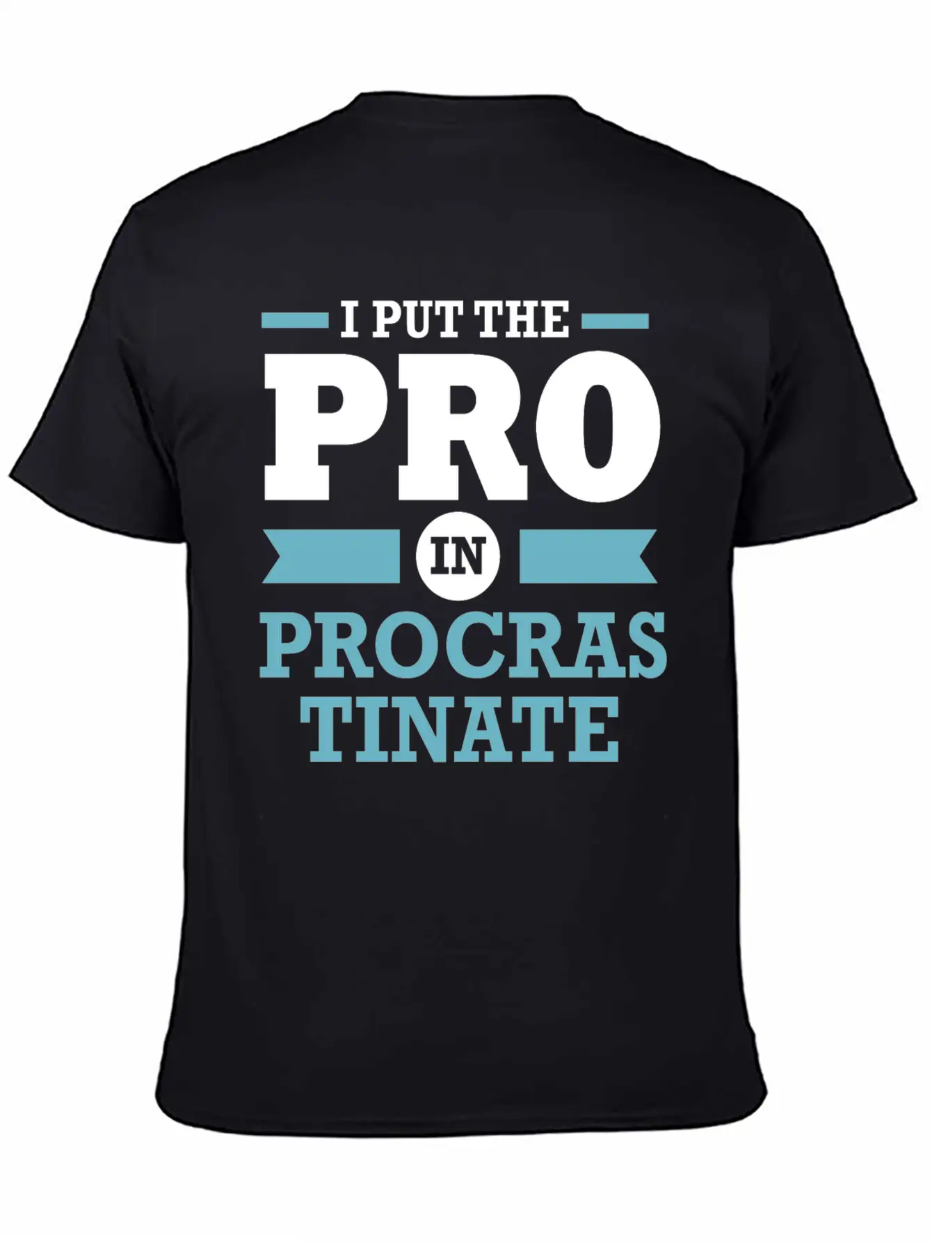 Procrastinator I Put The Pro In Procrastination Classic Cotton Tee – Unisex Comfort For Any Season