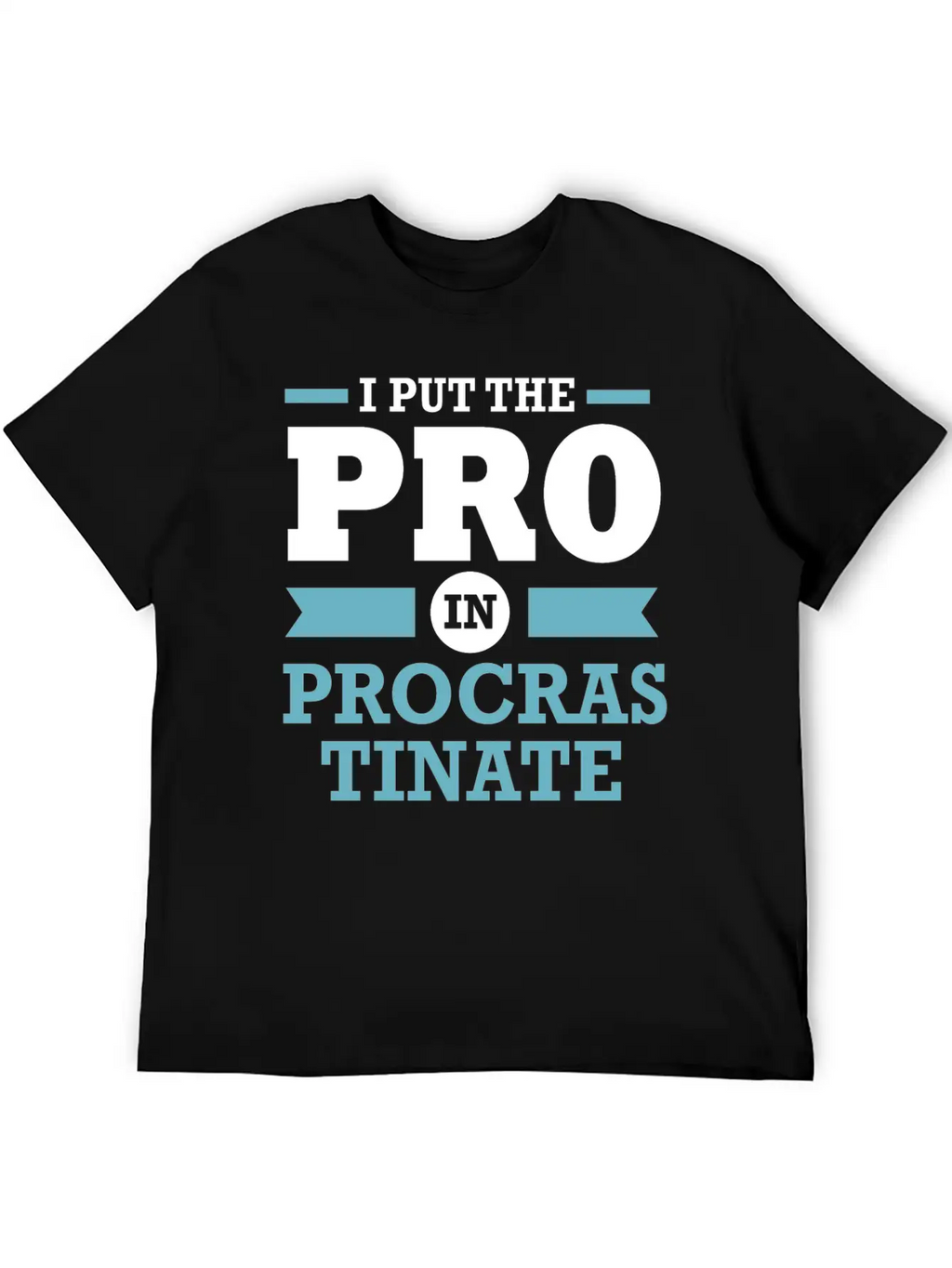 Procrastinator I Put The Pro In Procrastination Classic Cotton Tee – Unisex Comfort For Any Season