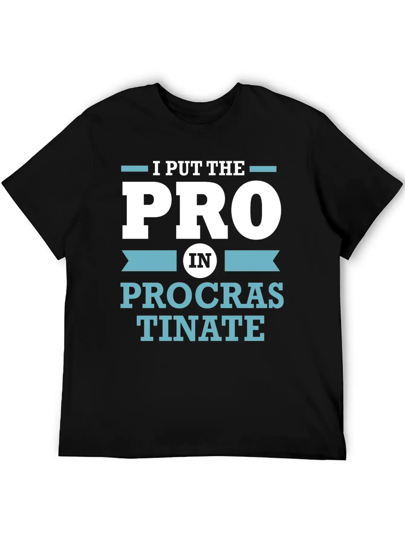 Procrastinator I Put The Pro In Procrastination Classic Cotton Tee – Unisex Comfort For Any Season