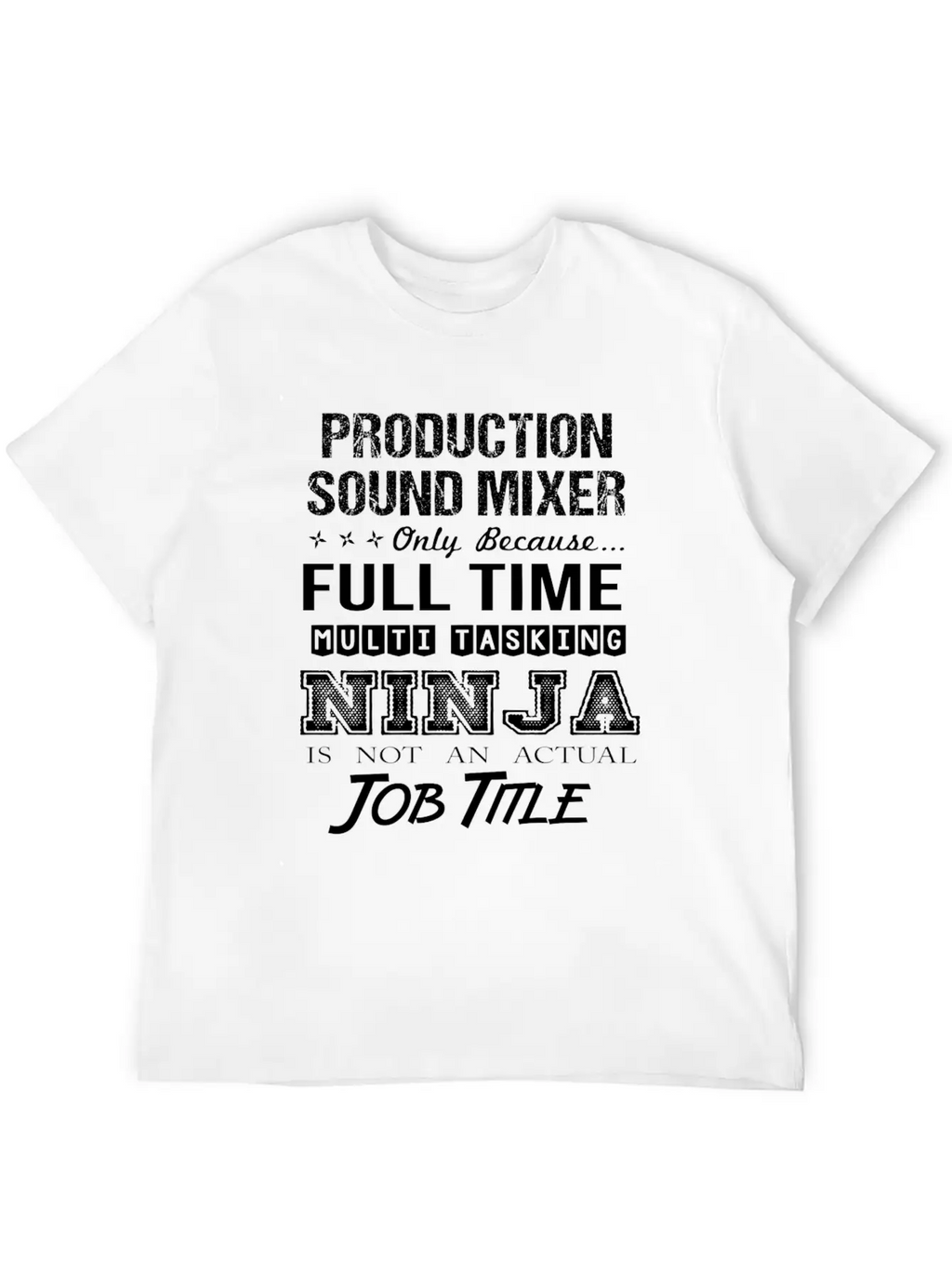 Production Sound Mixer T Shirt - Multitasking Ninj Relaxed Everyday Tee – Lightweight And Durable Cotton