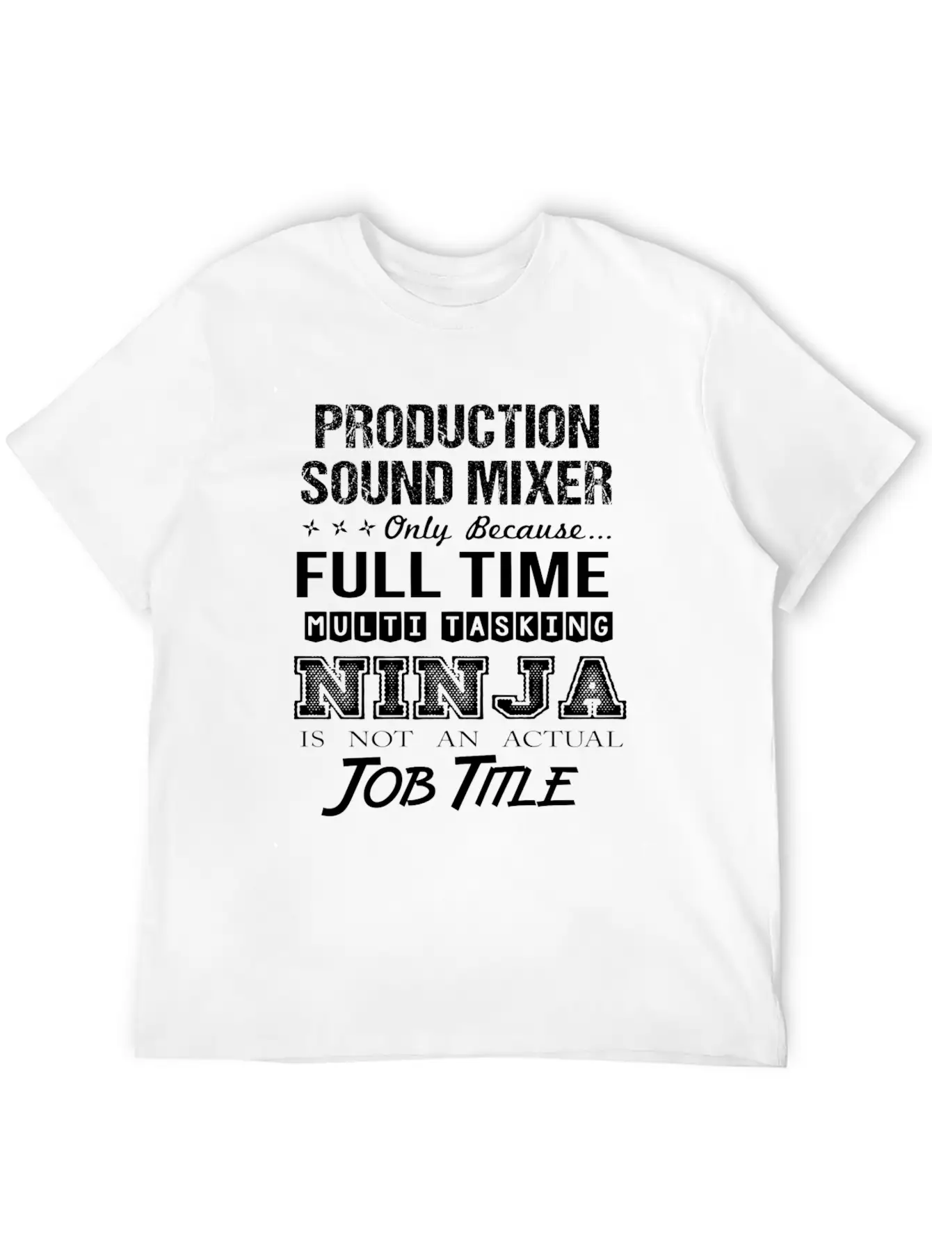 Production Sound Mixer T Shirt - Multitasking Ninj Relaxed Everyday Tee – Lightweight And Durable Cotton