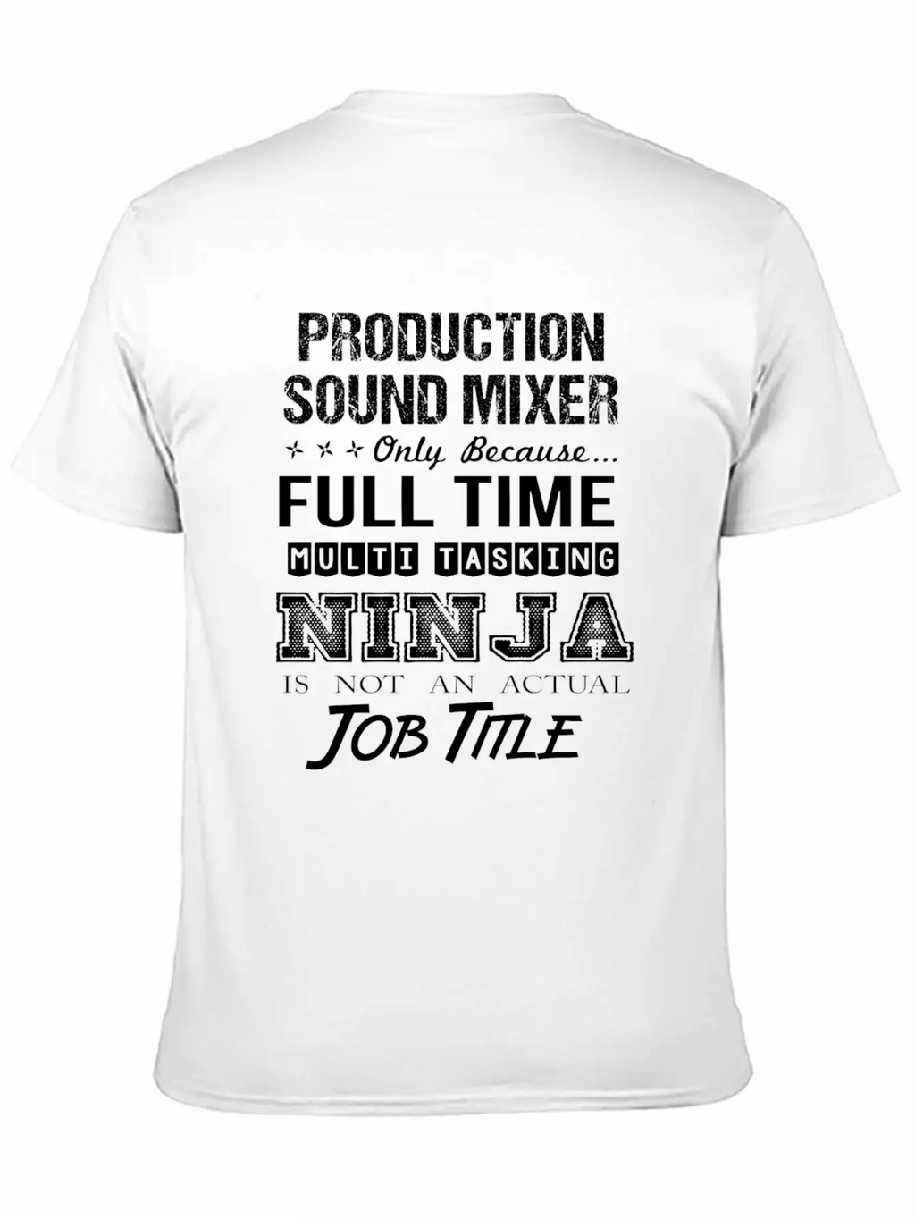 Production Sound Mixer T Shirt - Multitasking Ninj Relaxed Everyday Tee – Lightweight And Durable Cotton