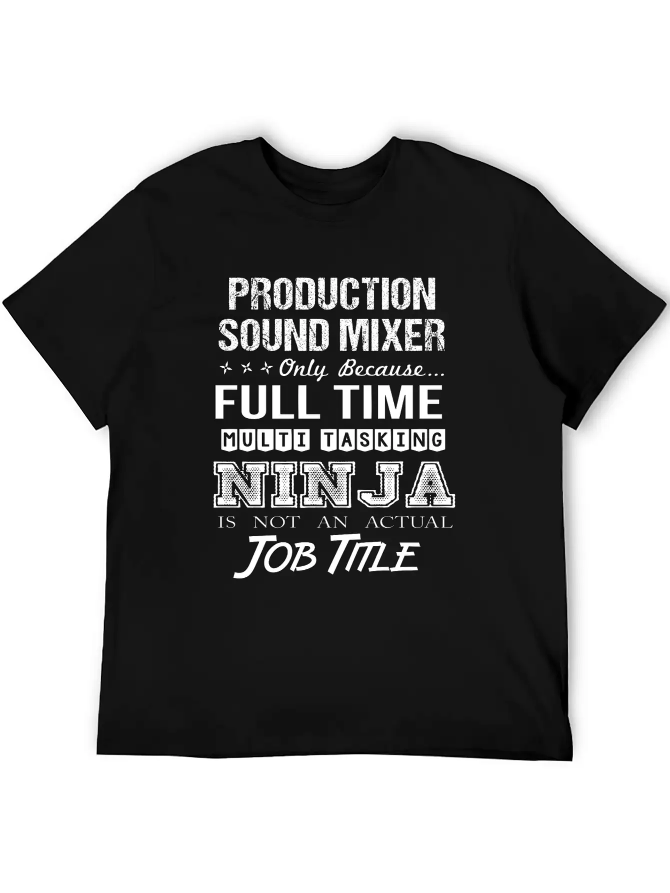 Production Sound Mixer T Shirt - Multitasking Ninj Relaxed Everyday Tee – Lightweight And Durable Cotton