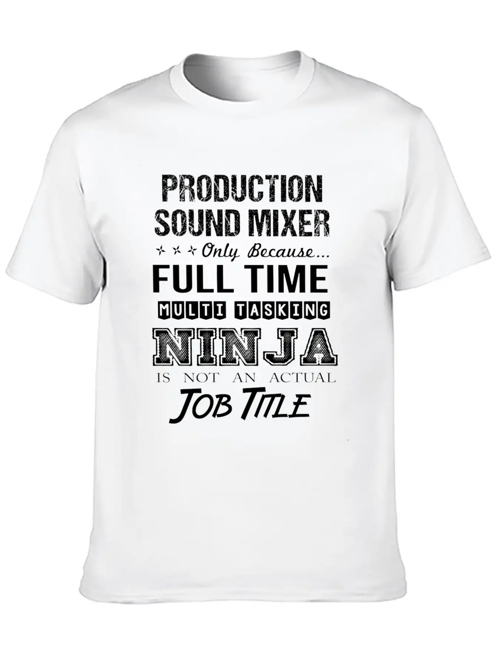 Production Sound Mixer T Shirt - Multitasking Ninj Relaxed Everyday Tee – Lightweight And Durable Cotton