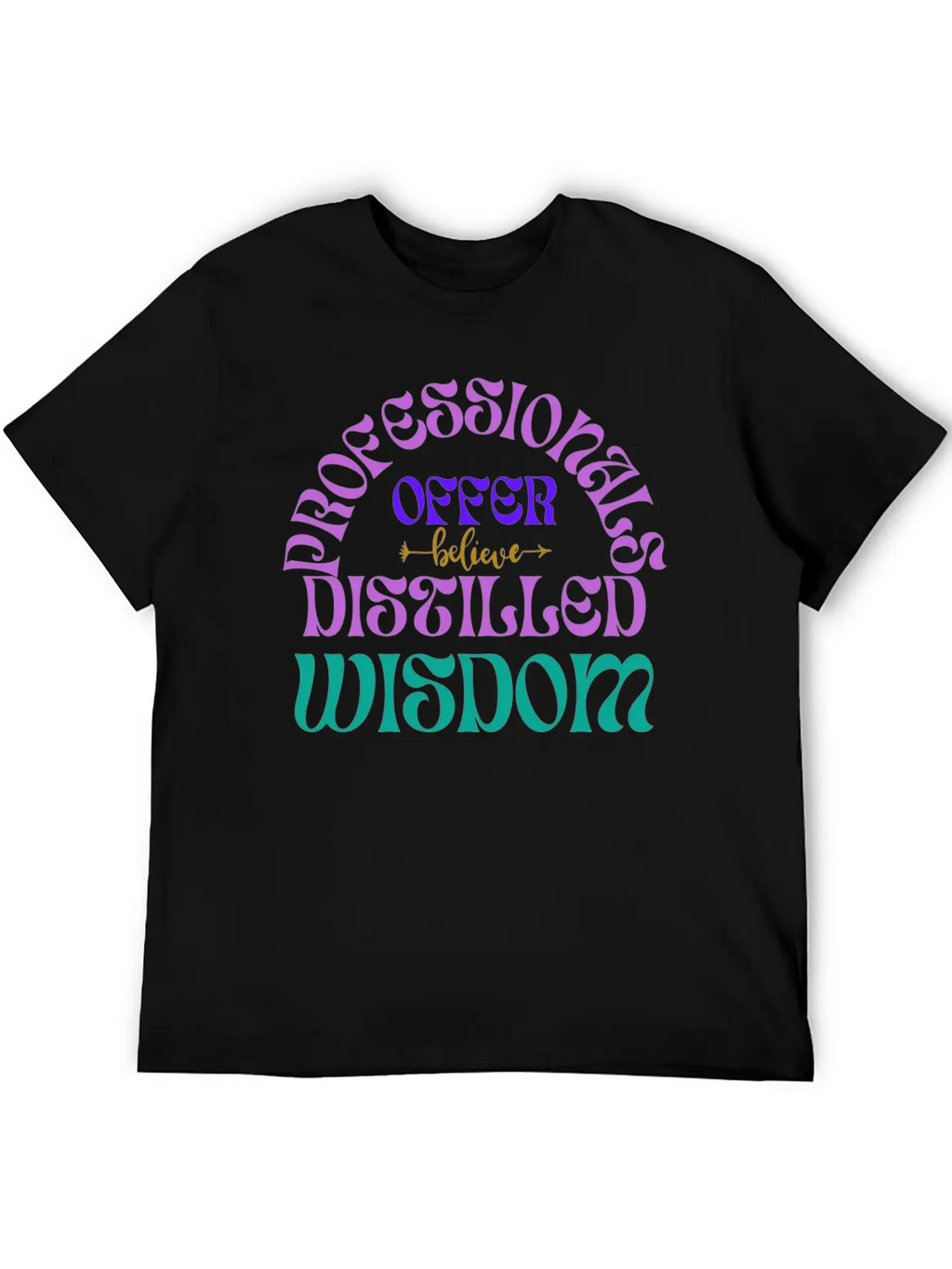 Professionals Offer Distilled Wisdom T- Shirt By Classic Cotton Tee – Unisex Comfort For Any Season