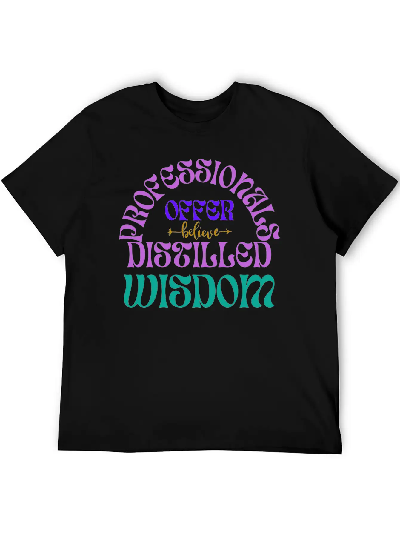 Professionals Offer Distilled Wisdom T- Shirt By Classic Cotton Tee – Unisex Comfort For Any Season