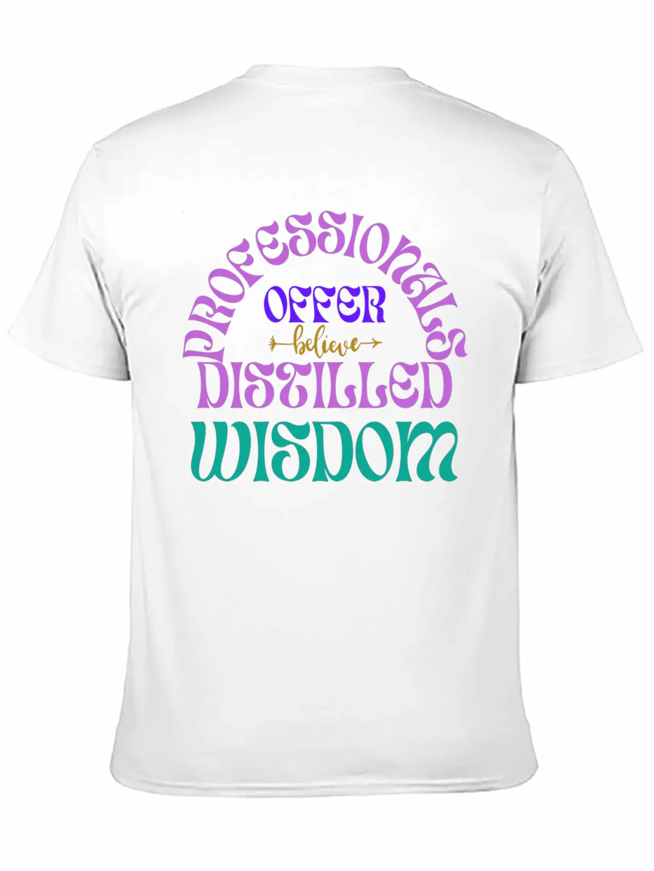 Professionals Offer Distilled Wisdom T- Shirt By Classic Cotton Tee – Unisex Comfort For Any Season