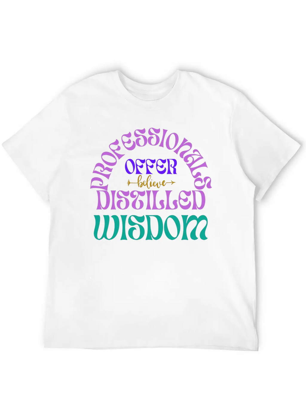 Professionals Offer Distilled Wisdom T- Shirt By Classic Cotton Tee – Unisex Comfort For Any Season