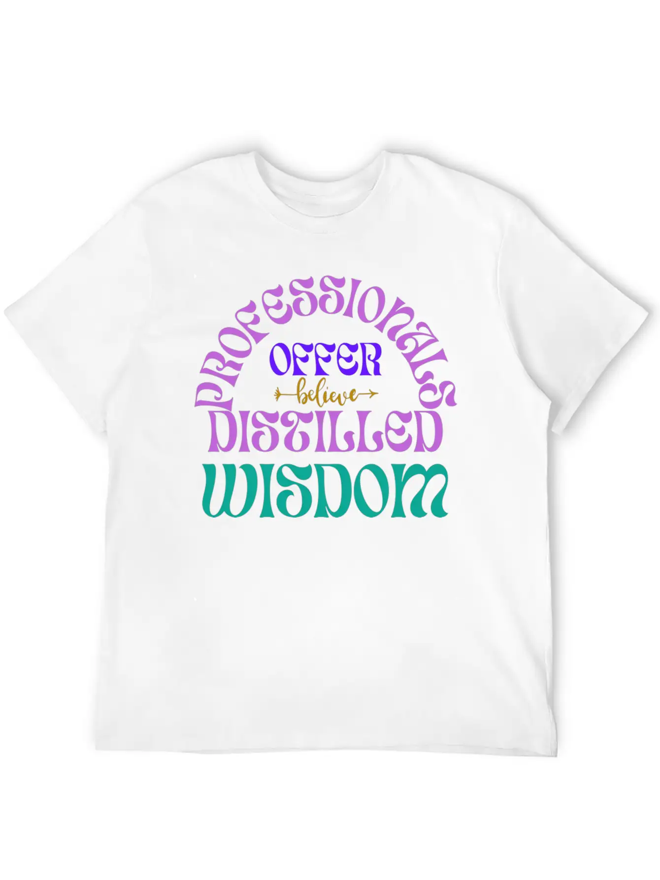 Professionals Offer Distilled Wisdom T- Shirt By Classic Cotton Tee – Unisex Comfort For Any Season