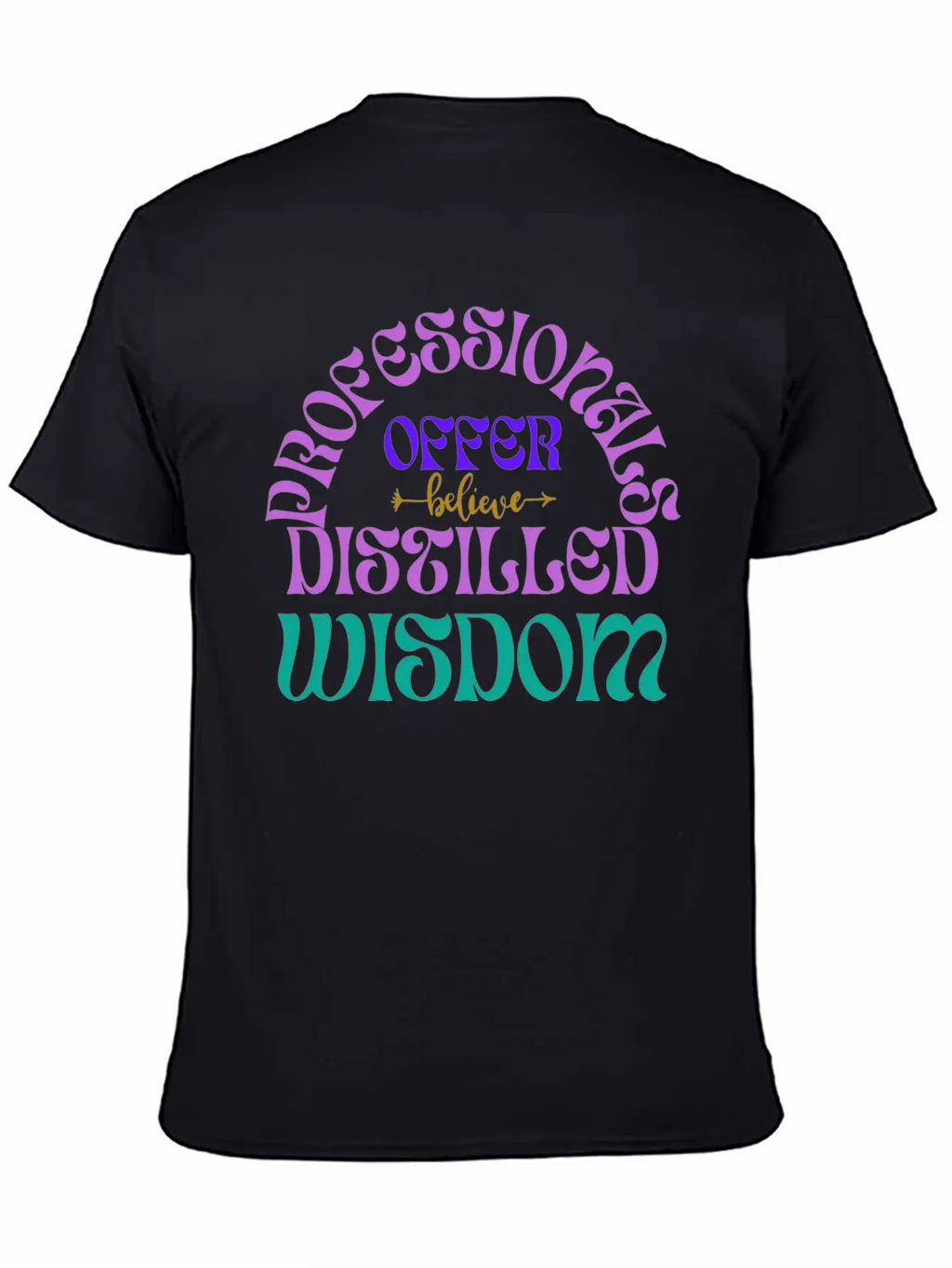 Professionals Offer Distilled Wisdom T- Shirt By Classic Cotton Tee – Unisex Comfort For Any Season