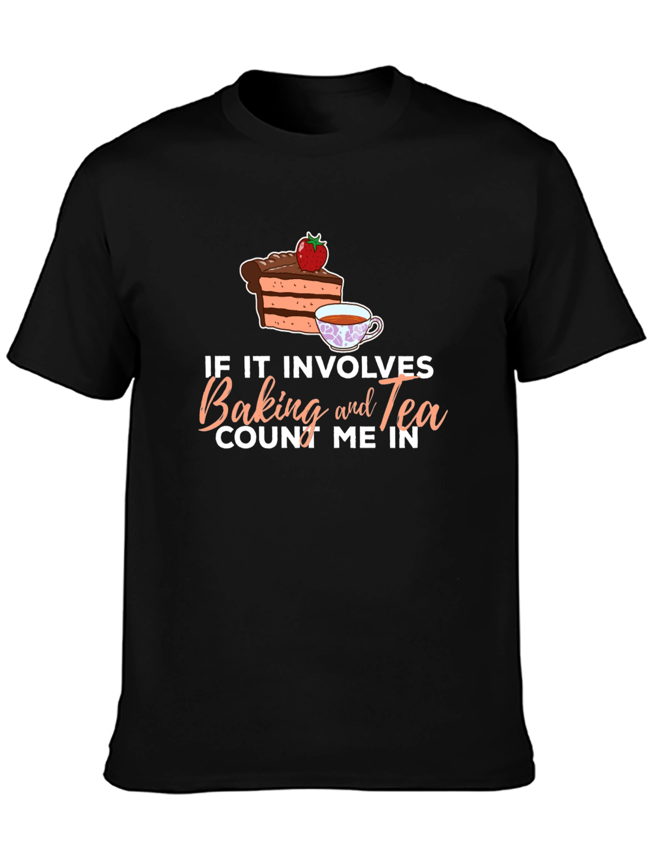 Baking and Tea T-Shirt - Count Me In!