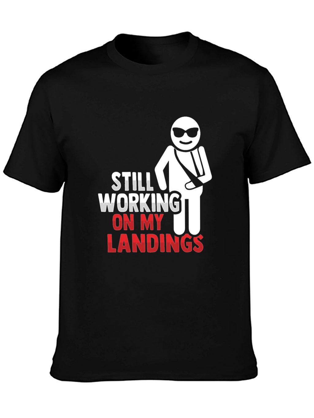 Still Working on My Landings T-Shirt