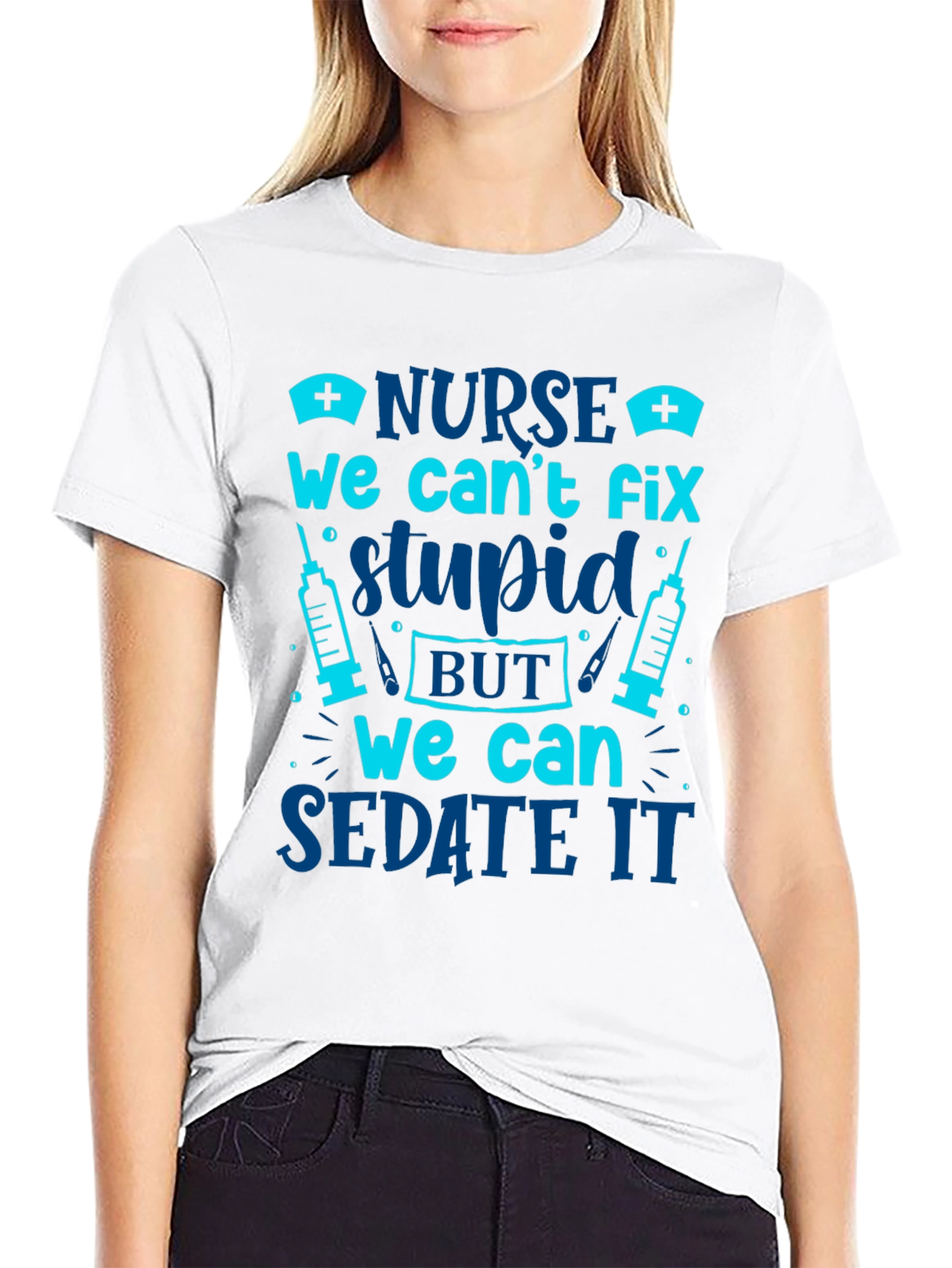 Nurse Cant Fix Stupid Sarcastic Graphic Tee