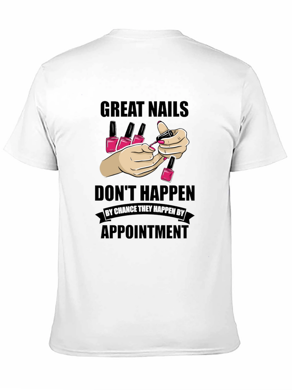 Great Nails Appointment T-Shirt Nail Salon Tee