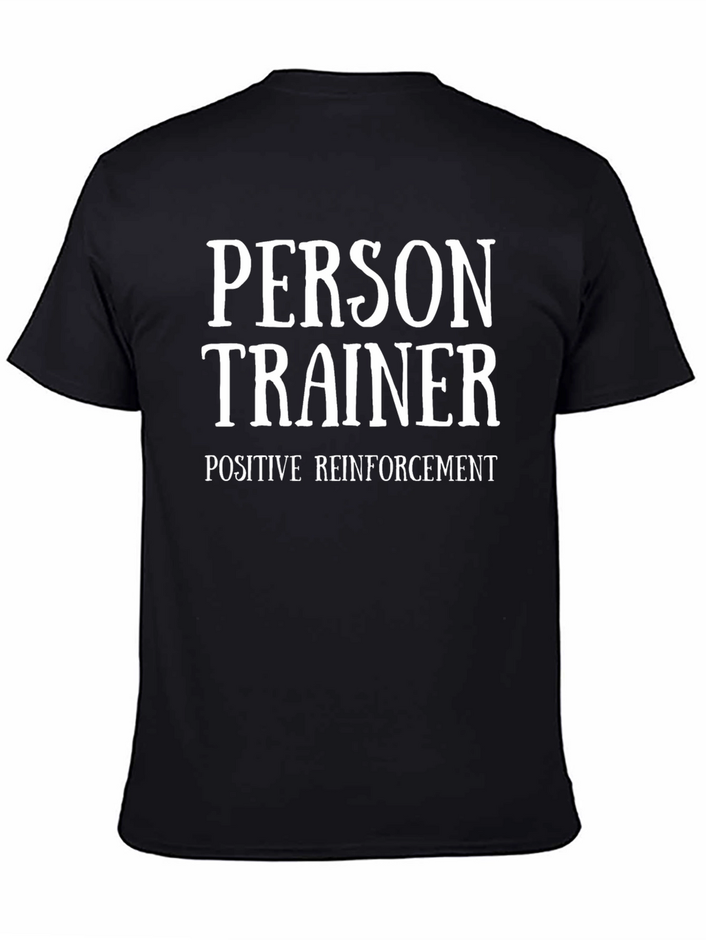 Person Trainer T-Shirt - Positive Reinforcement Tee