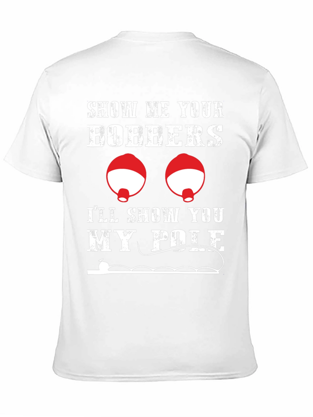 Funny Fishing T-Shirt: Show Me Your Bobbers