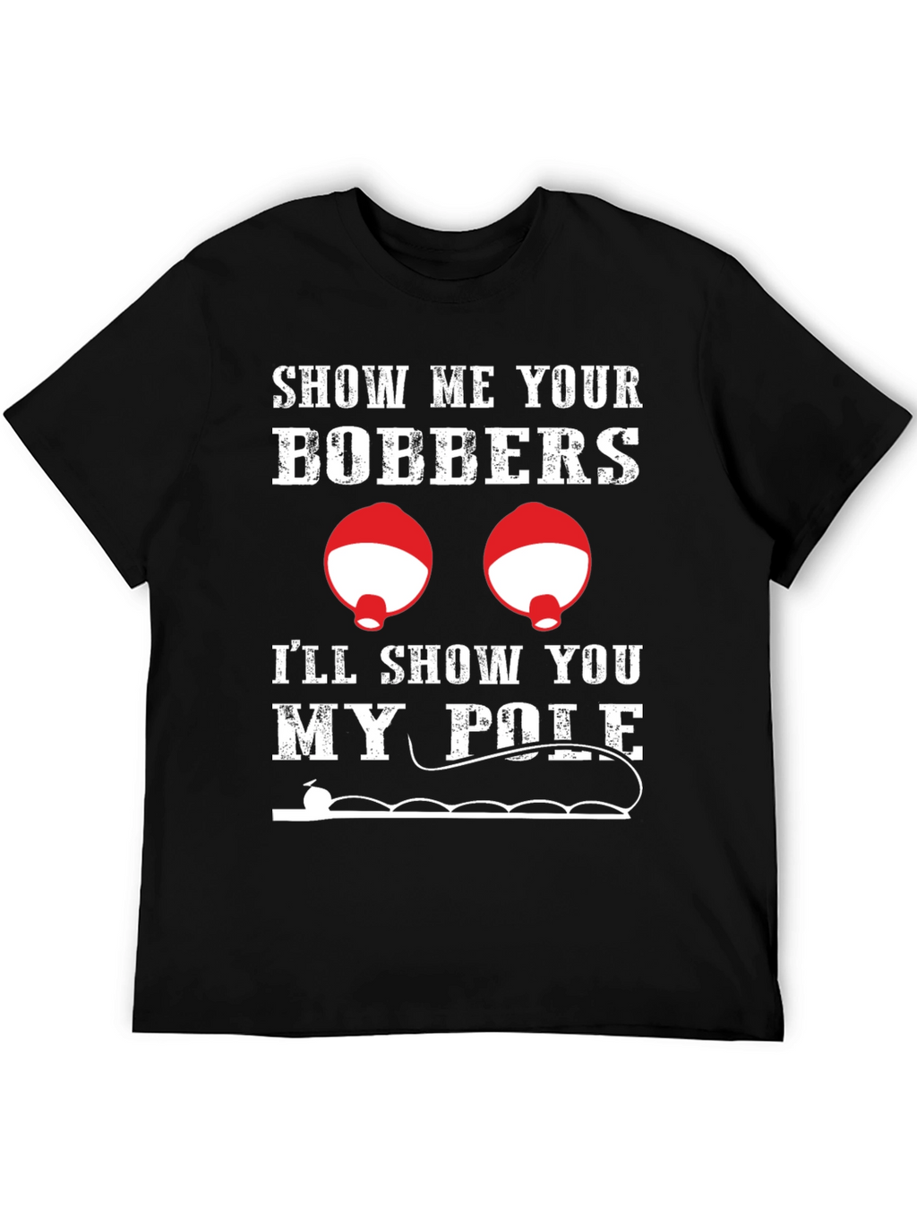 Funny Fishing T-Shirt: Show Me Your Bobbers