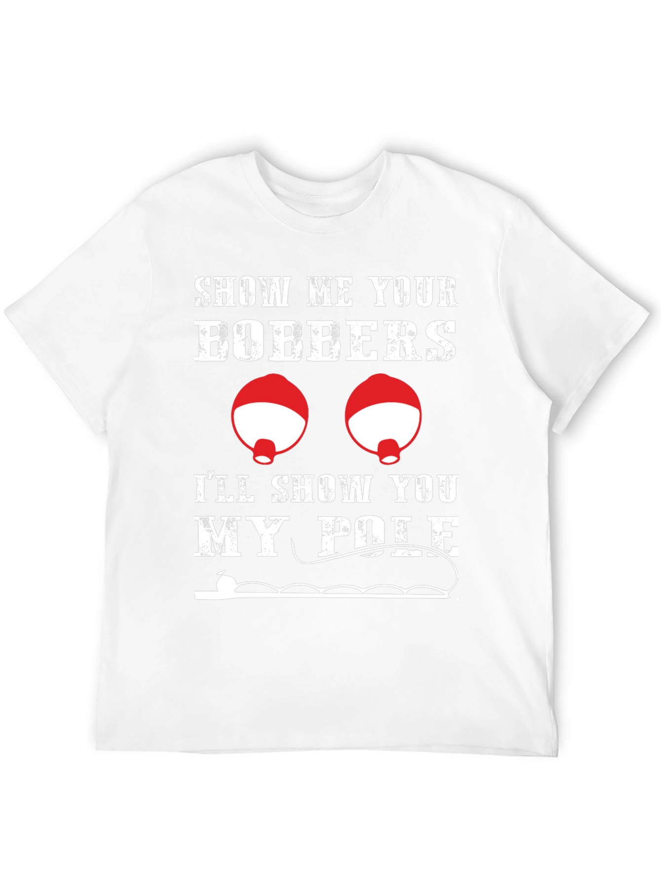 Funny Fishing T-Shirt: Show Me Your Bobbers