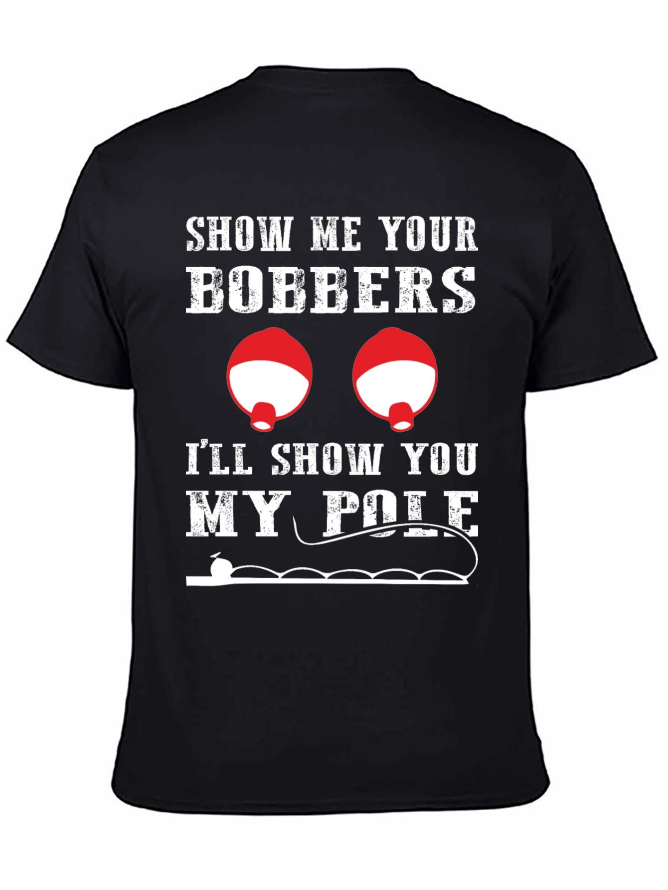 Funny Fishing T-Shirt: Show Me Your Bobbers