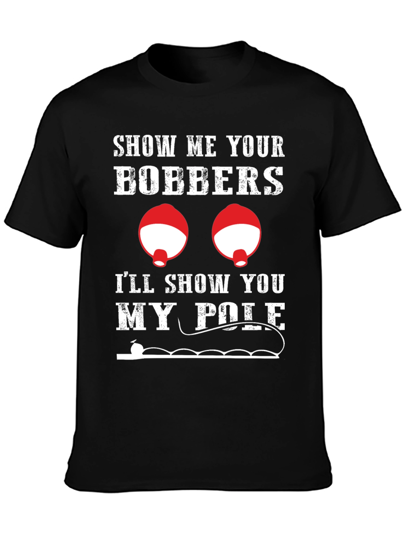 Funny Fishing T-Shirt: Show Me Your Bobbers