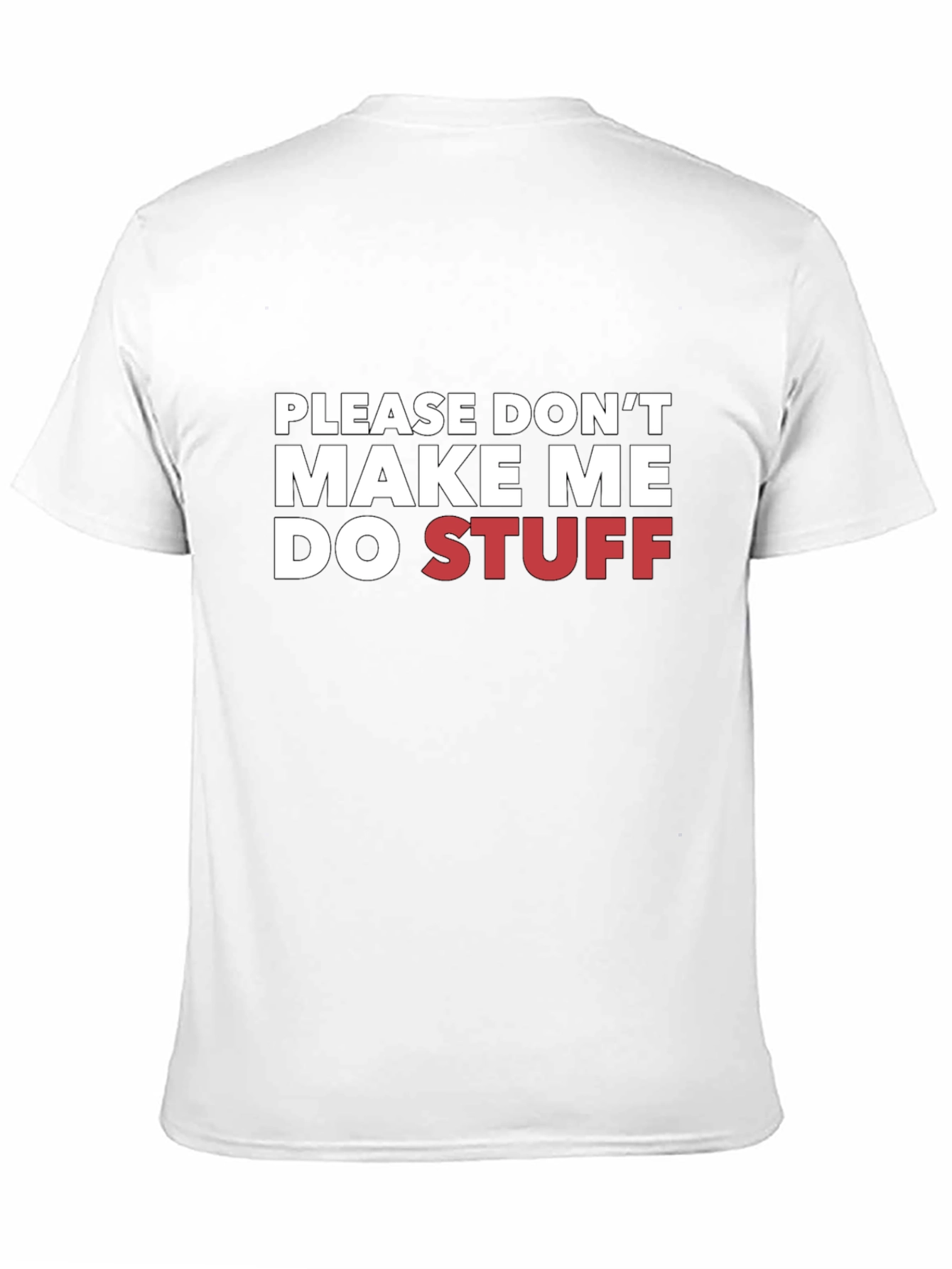 Funny Please Dont Make Me Do Stuff Graphic T-Shirt