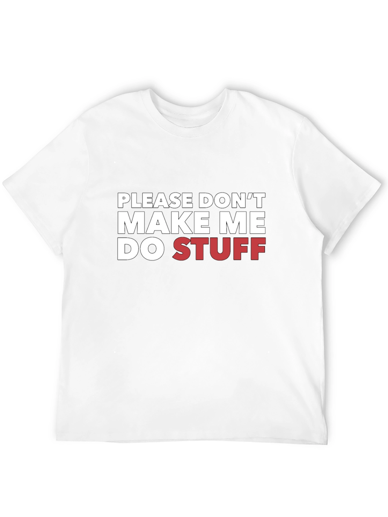 Funny Please Dont Make Me Do Stuff Graphic T-Shirt