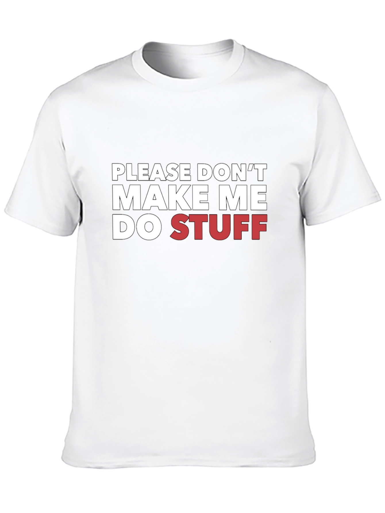 Funny Please Dont Make Me Do Stuff Graphic T-Shirt