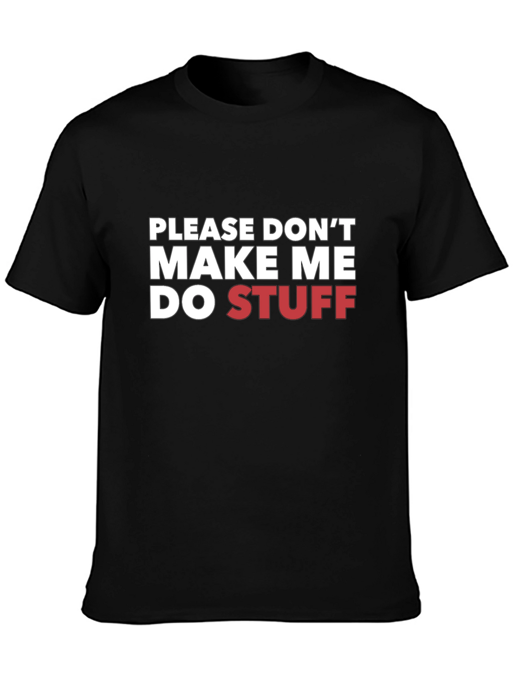 Funny Please Dont Make Me Do Stuff Graphic T-Shirt