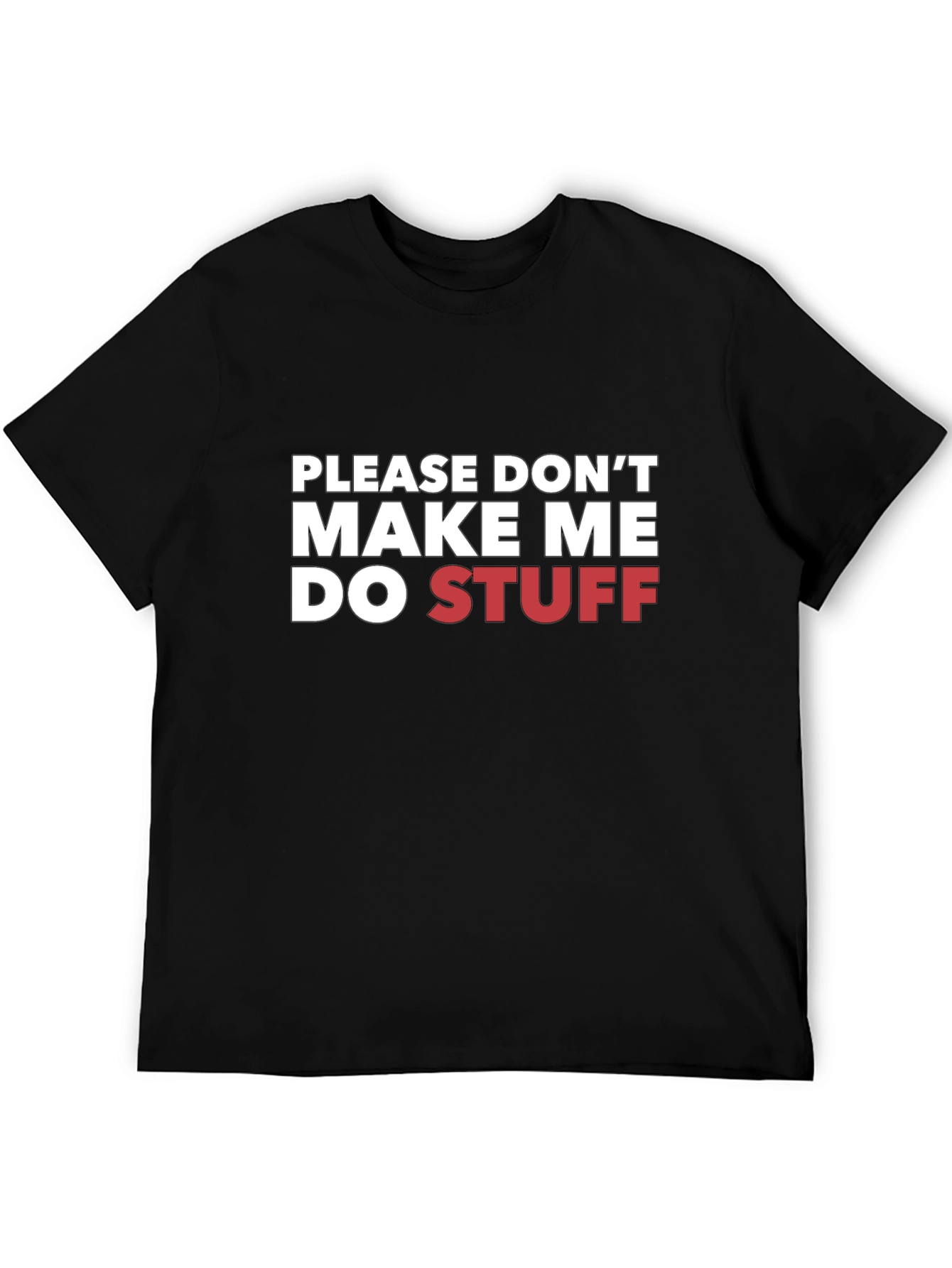 Funny Please Dont Make Me Do Stuff Graphic T-Shirt
