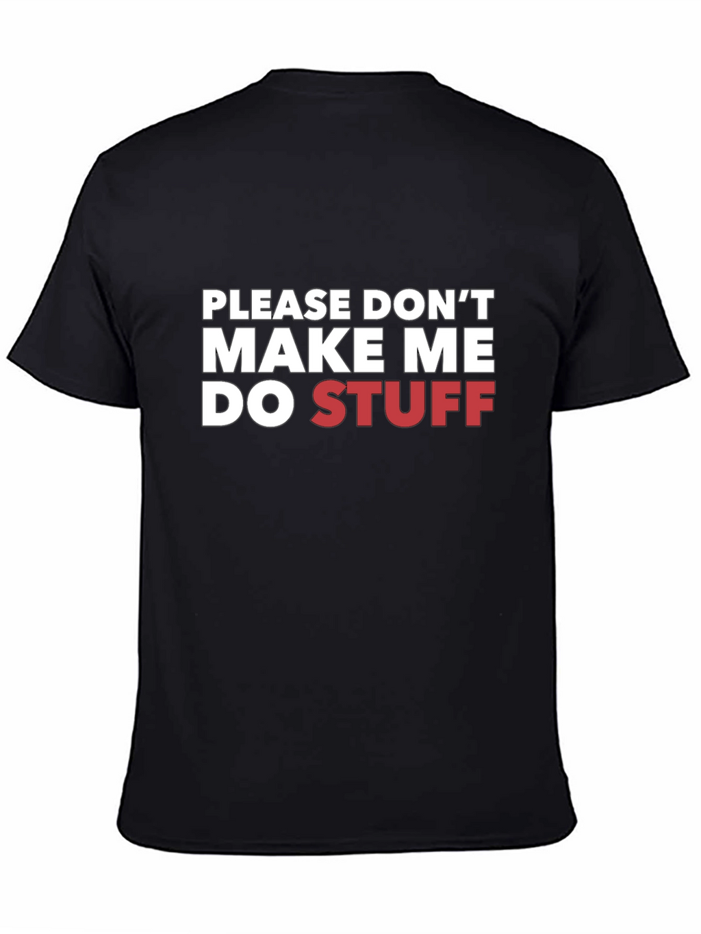 Funny Please Dont Make Me Do Stuff Graphic T-Shirt