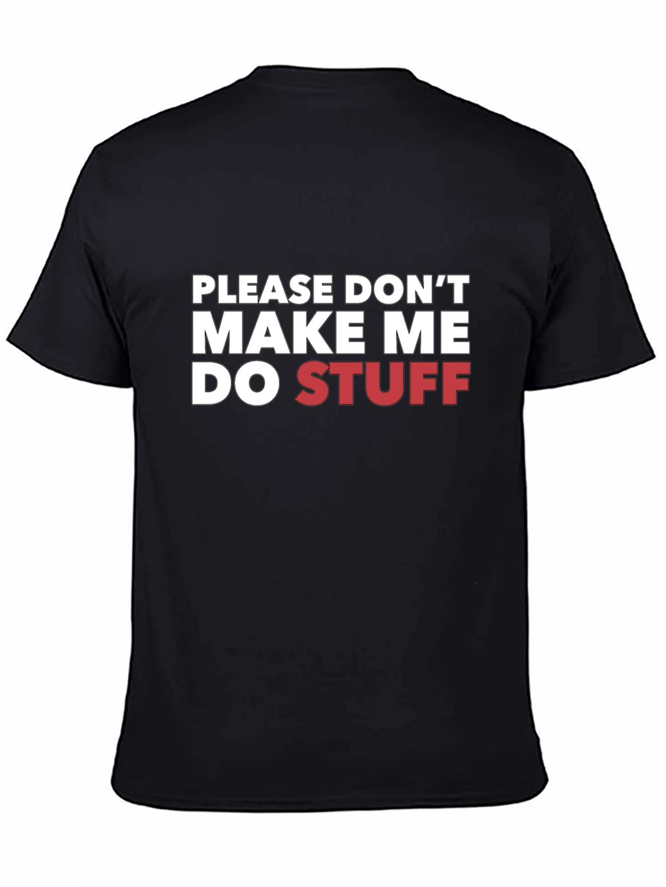 Funny Please Dont Make Me Do Stuff Graphic T-Shirt