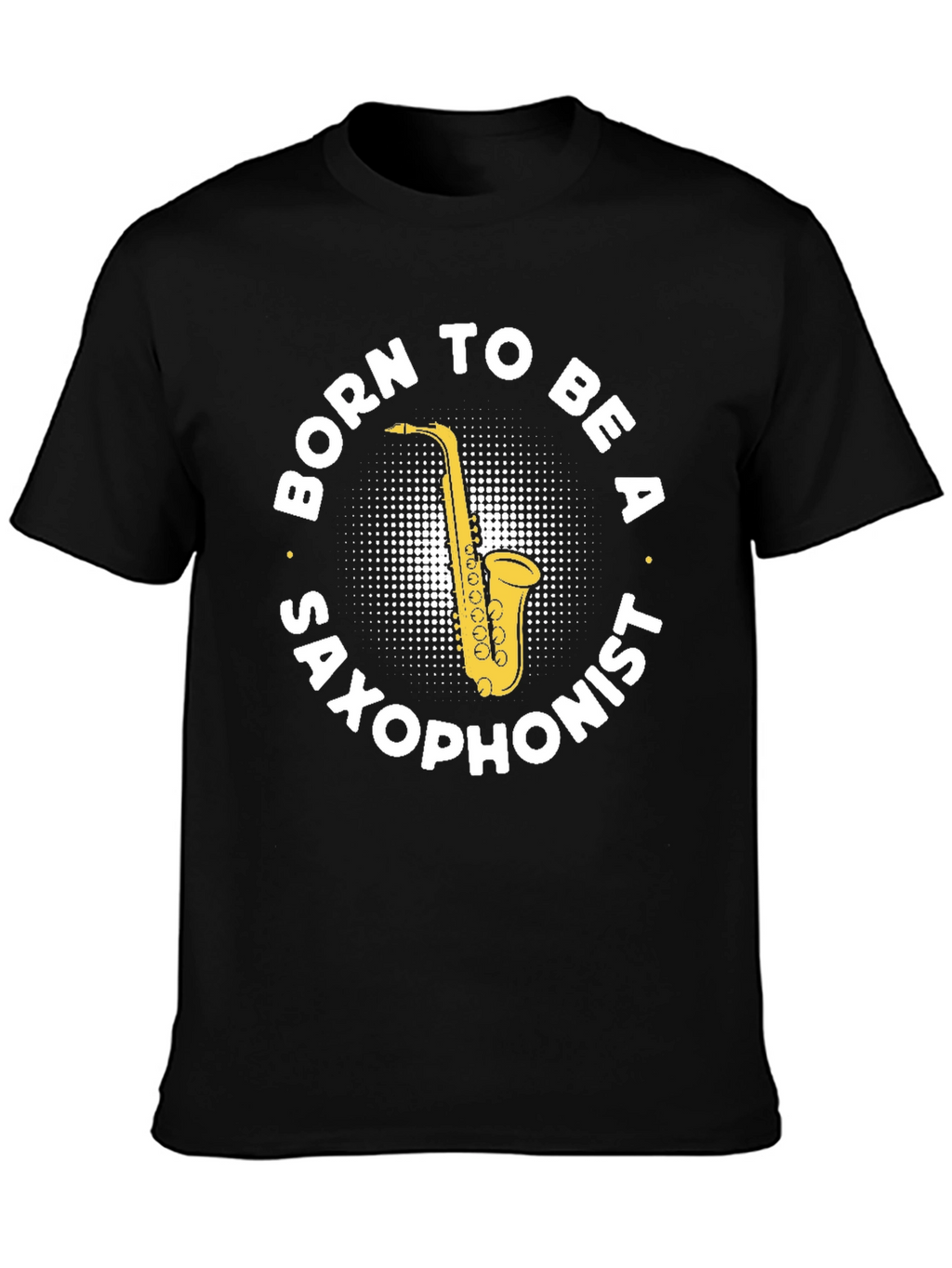 Born to Be a Saxophonist Black T-Shirt