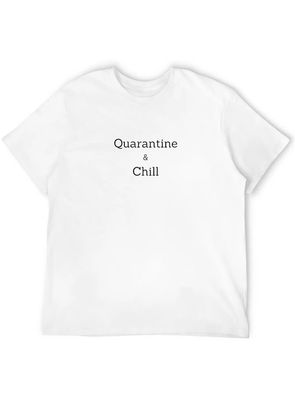 Quarantine And Chill Relaxed Everyday Tee – Lightweight And Durable Cotton