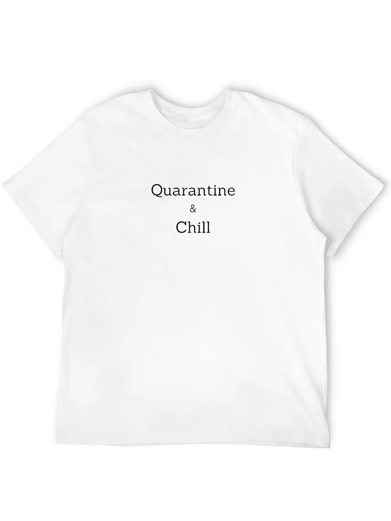 Quarantine And Chill Relaxed Everyday Tee – Lightweight And Durable Cotton